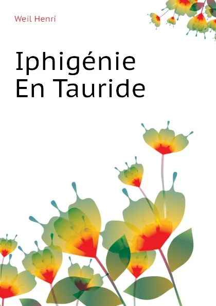 Обложка книги Iphigenie En Tauride, Weil Henri