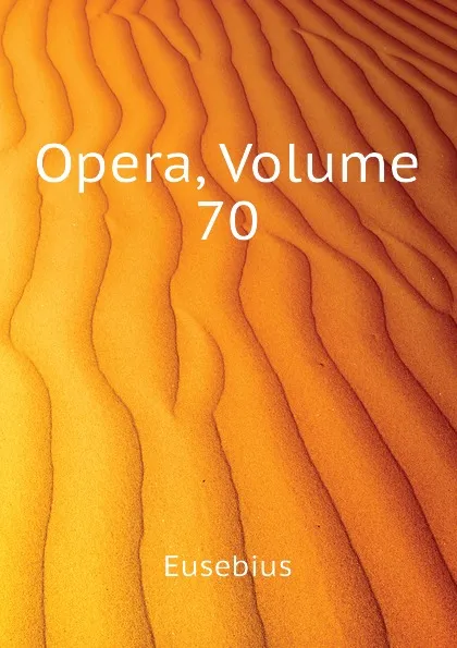 Обложка книги Opera, Volume 70, Eusebius