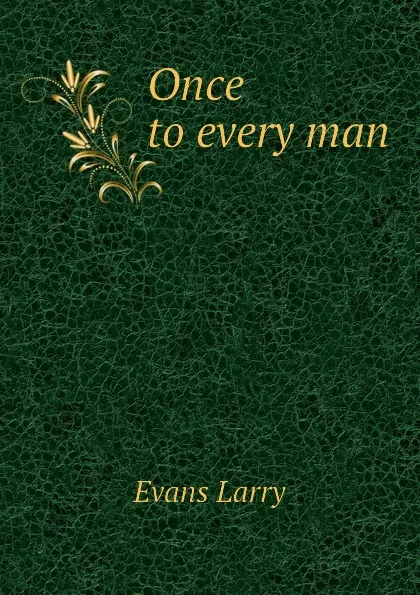 Обложка книги Once to every man, Evans Larry