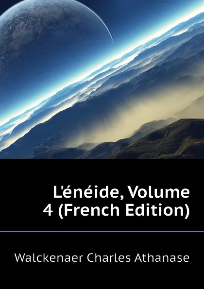 Обложка книги L.eneide, Volume 4 (French Edition), Walckenaer Charles Athanase