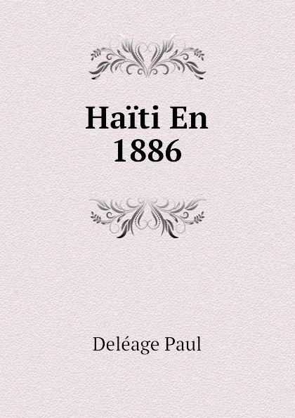 Обложка книги Haiti En 1886, Deléage Paul