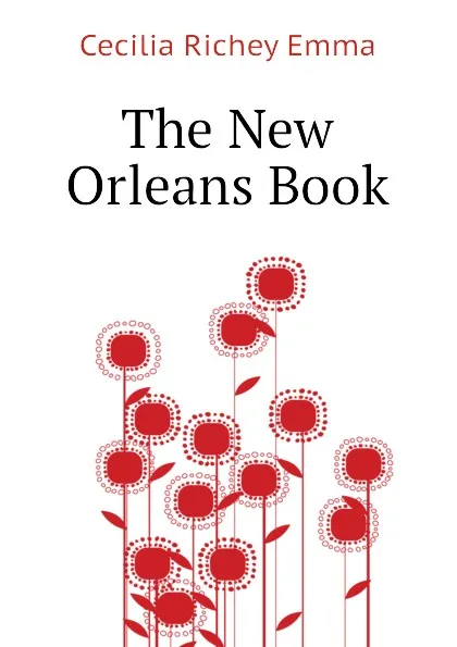 Обложка книги The New Orleans Book, Cecilia Richey Emma