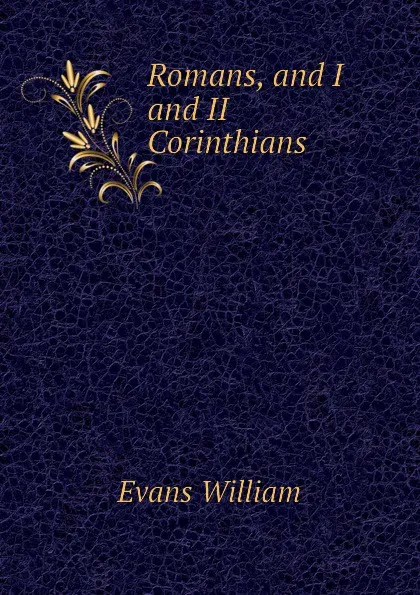 Обложка книги Romans, and I and II Corinthians, Evans William