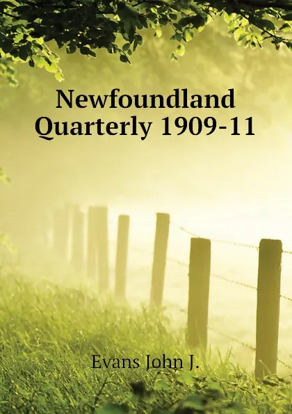 Обложка книги Newfoundland Quarterly 1909-11, Evans John J.