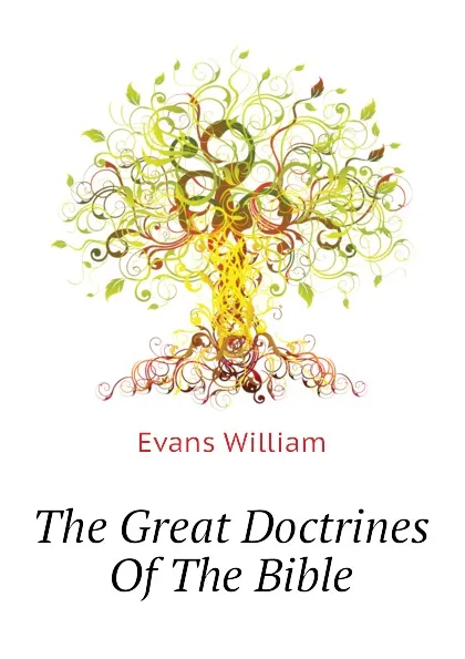 Обложка книги The Great Doctrines Of The Bible, Evans William