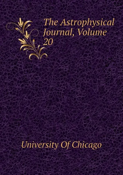 Обложка книги The Astrophysical Journal, Volume 20, University Of Chicago