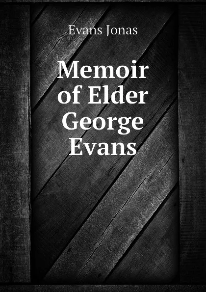 Обложка книги Memoir of Elder George Evans, Evans Jonas