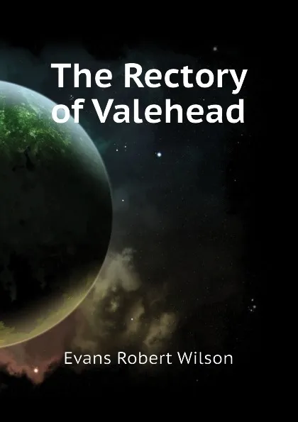 Обложка книги The Rectory of Valehead, Evans Robert Wilson