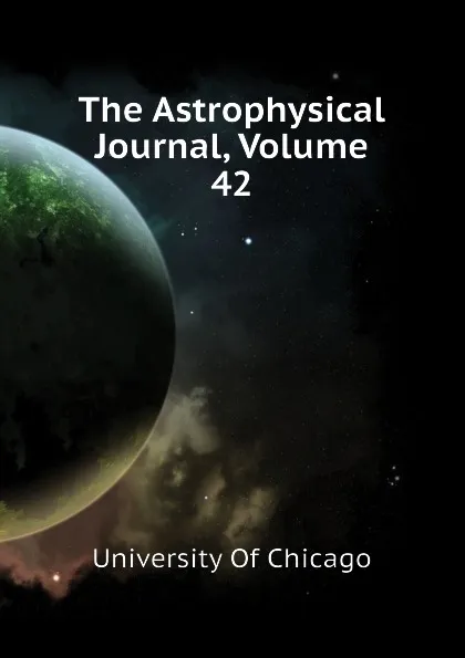 Обложка книги The Astrophysical Journal, Volume 42, University Of Chicago