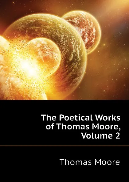 Обложка книги The Poetical Works of Thomas Moore, Volume 2, Thomas Moore