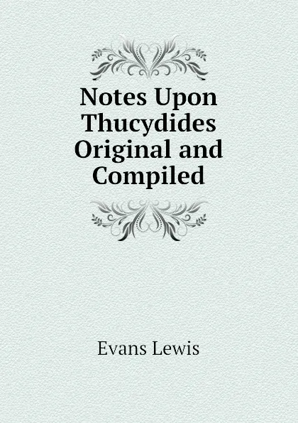 Обложка книги Notes Upon Thucydides Original and Compiled, Evans Lewis