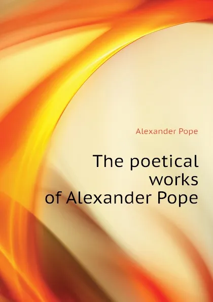 Обложка книги The poetical works of Alexander Pope, Pope Alexander