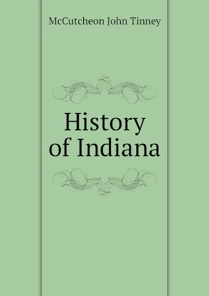 Обложка книги History of Indiana, McCutcheon John Tinney