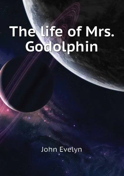 Обложка книги The life of Mrs. Godolphin, Evelyn John