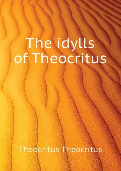 Обложка книги The idylls of Theocritus, Theocritus Theocritus