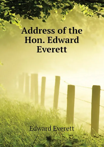 Обложка книги Address of the Hon. Edward Everett, Edward Everett