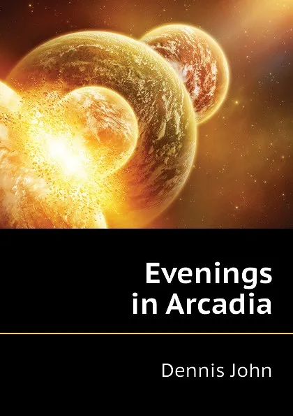 Обложка книги Evenings in Arcadia, Dennis John