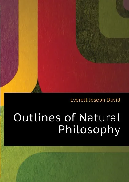 Обложка книги Outlines of Natural Philosophy, Everett Joseph David