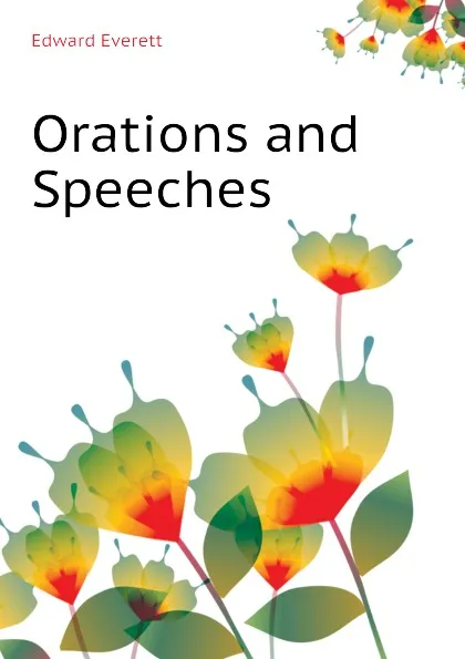 Обложка книги Orations and Speeches, Edward Everett