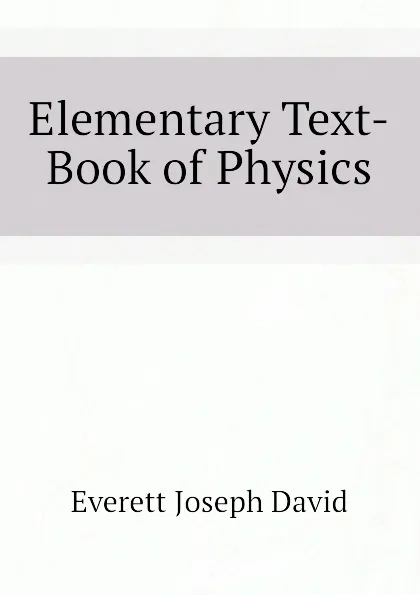 Обложка книги Elementary Text-Book of Physics, Everett Joseph David