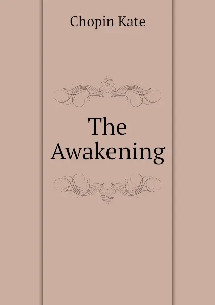 Обложка книги The Awakening, Chopin Kate