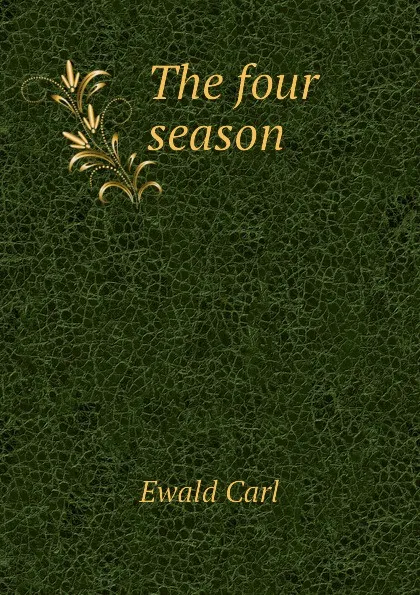 Обложка книги The four season, Ewald Carl