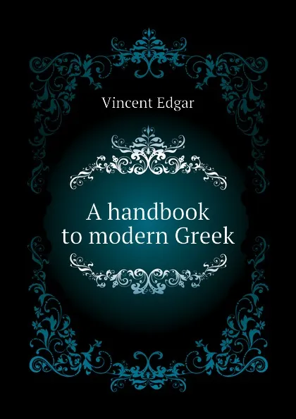 Обложка книги A handbook to modern Greek, Vincent Edgar