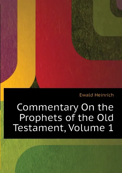 Обложка книги Commentary On the Prophets of the Old Testament, Volume 1, Ewald Heinrich