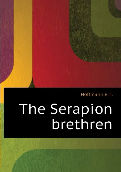 Обложка книги The Serapion brethren, Hoffmann E. T.