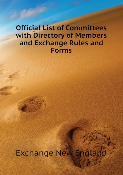 Обложка книги Official List of Committees with Directory of Members and Exchange Rules and Forms, Exchange New England
