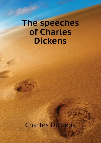 Обложка книги The speeches of Charles Dickens, Charles Dickens