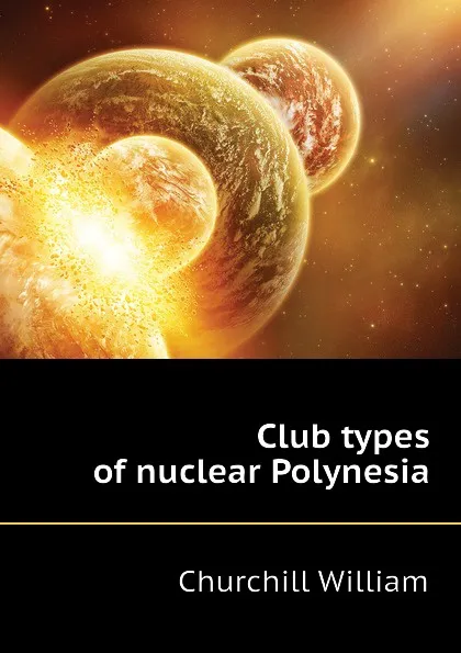 Обложка книги Club types of nuclear Polynesia, Churchill William