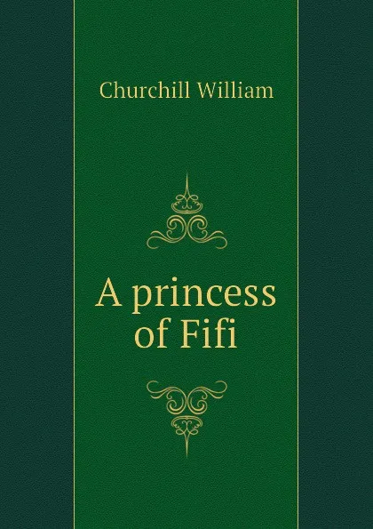 Обложка книги A princess of Fifi, Churchill William