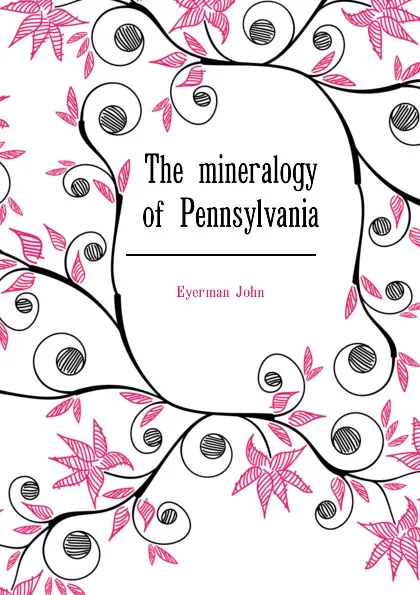 Обложка книги The mineralogy of Pennsylvania, Eyerman John