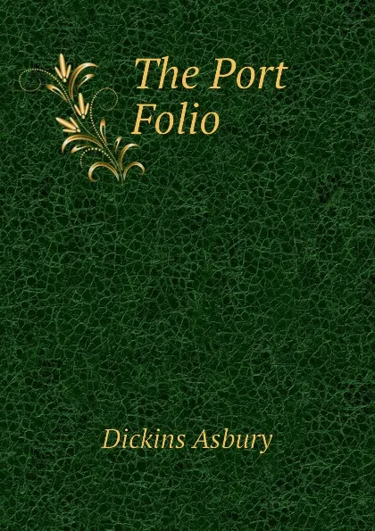 Обложка книги The Port Folio, Dickins Asbury