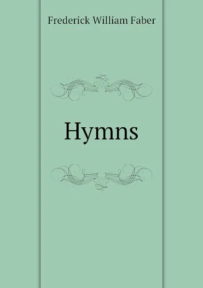 Обложка книги Hymns, Frederick William Faber