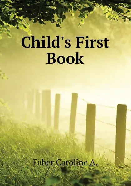 Обложка книги Child.s First Book, Faber Caroline A.