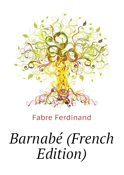 Обложка книги Barnabe (French Edition), Fabre Ferdinand