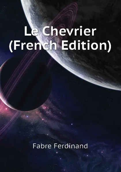 Обложка книги Le Chevrier (French Edition), Fabre Ferdinand