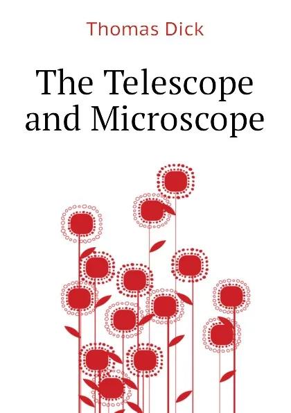 Обложка книги The Telescope and Microscope, Dick Thomas