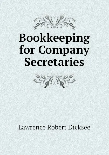 Обложка книги Bookkeeping for Company Secretaries, Lawrence Robert Dicksee