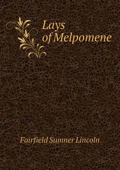Обложка книги Lays of Melpomene, Fairfield Sumner Lincoln