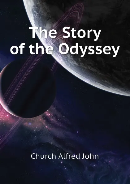 Обложка книги The Story of the Odyssey, Church Alfred John
