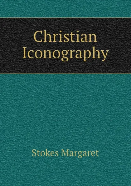 Обложка книги Christian Iconography, Stokes Margaret