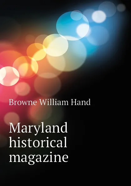 Обложка книги Maryland historical magazine, Browne William Hand