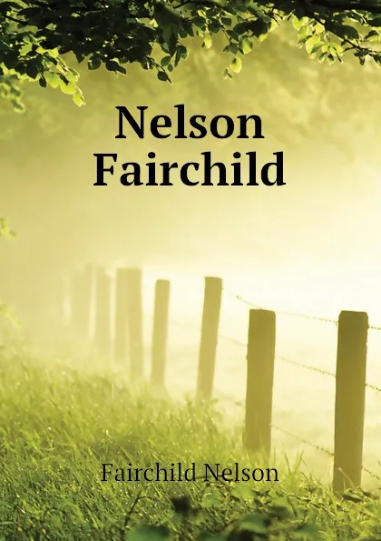 Обложка книги Nelson Fairchild, Fairchild Nelson