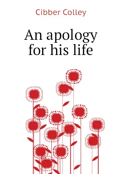 Обложка книги An apology for his life, Cibber Colley