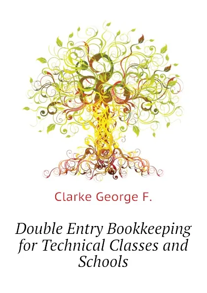 Обложка книги Double Entry Bookkeeping for Technical Classes and Schools, Clarke George F.