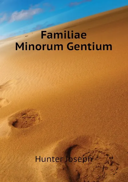 Обложка книги Familiae Minorum Gentium, Hunter Joseph