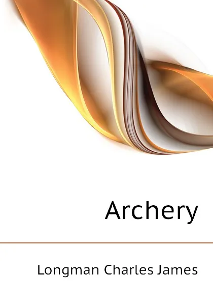 Обложка книги Archery, Longman Charles James